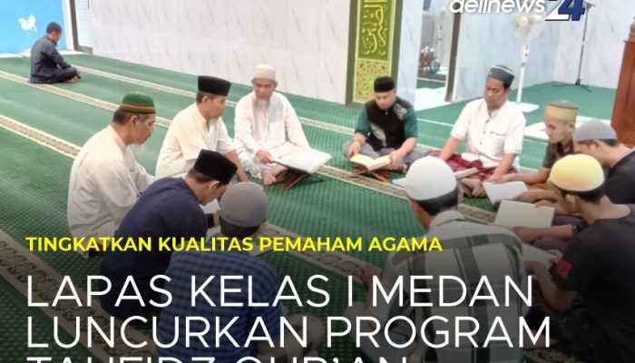 Lapas Kelas I Medan Luncurkan Program Tahfiz Al-Qur’an Tingkatkan Kualitas Warga Binaan