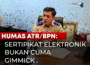 Sertipikat Elektronik Bukan Cuma Gimmick, Ini Strategi Pemerintah untuk Berantas Mafia Tanah