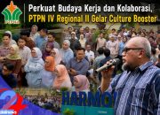 Perkuat Budaya Kerja dan Kolaborasi, PTPN IV Regional II Gelar Culture Booster