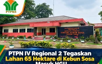 PTPN IV Regional 2 Tegaskan Komitmen Jaga Aset Negara